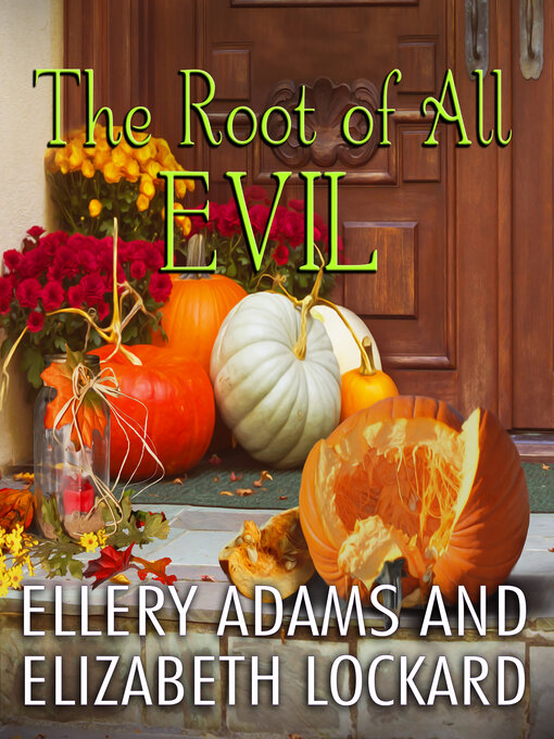 Title details for The Root of  All Evil by Ellery Adams - Available